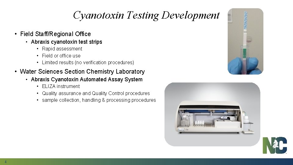 Cyanotoxin Testing Development • Field Staff/Regional Office • Abraxis cyanotoxin test strips • Rapid