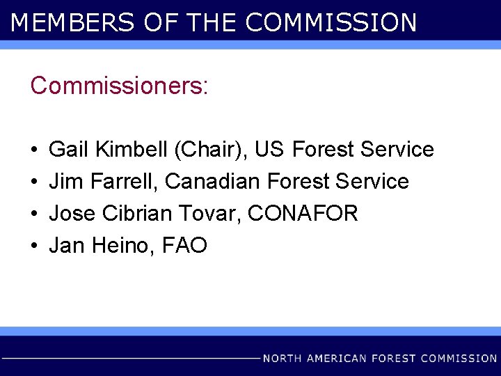 MEMBERS OF THE COMMISSION Commissioners: • • Gail Kimbell (Chair), US Forest Service Jim