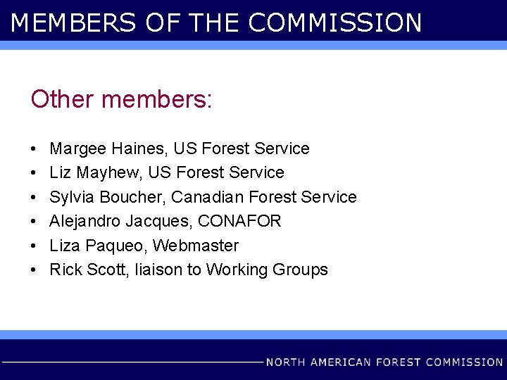 MEMBERS OF THE COMMISSION Other members: • • • Margee Haines, US Forest Service