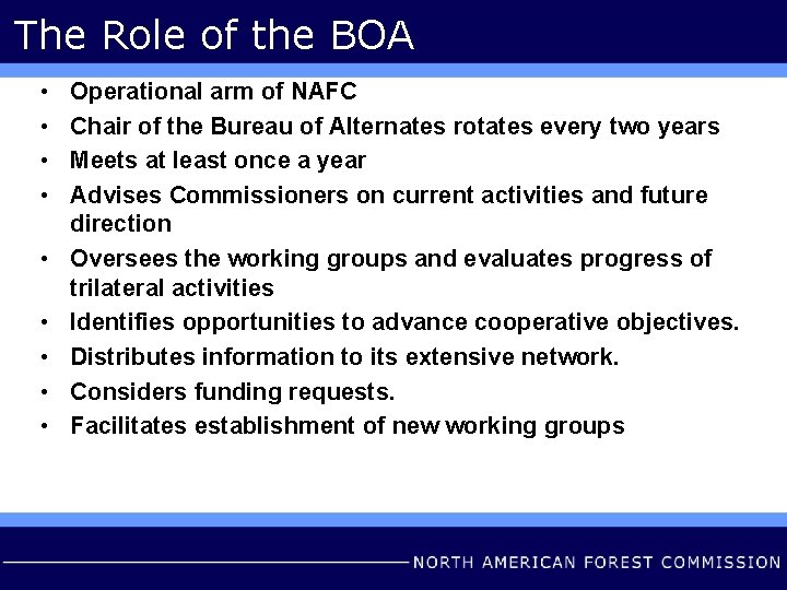 The Role of the BOA • • • Operational arm of NAFC Chair of