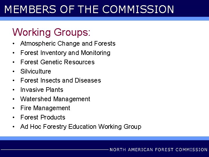 MEMBERS OF THE COMMISSION Working Groups: • • • Atmospheric Change and Forests Forest
