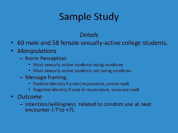 Sample Study Details • 60 male and 58 female sexually-active college students. • Manipulations