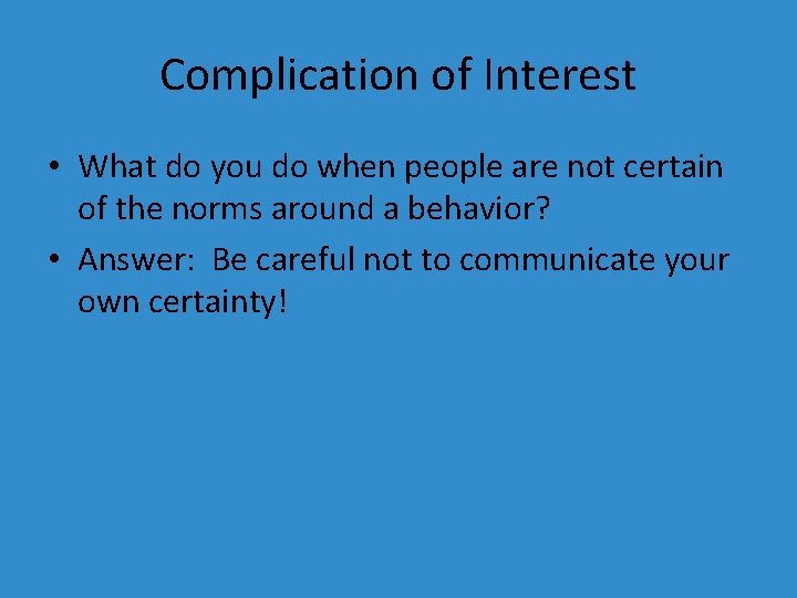 Complication of Interest • What do you do when people are not certain of