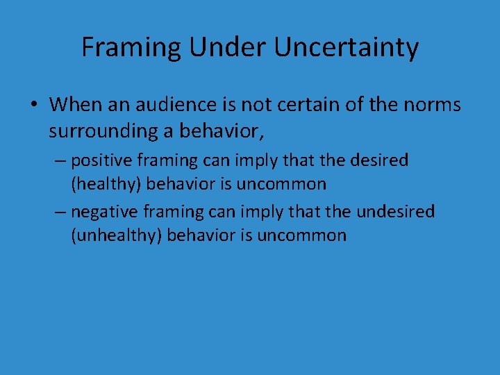 Framing Under Uncertainty • When an audience is not certain of the norms surrounding