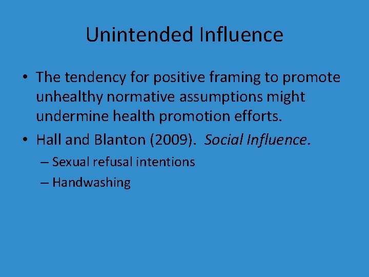 Unintended Influence • The tendency for positive framing to promote unhealthy normative assumptions might