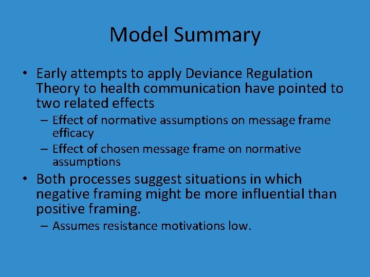 Model Summary • Early attempts to apply Deviance Regulation Theory to health communication have