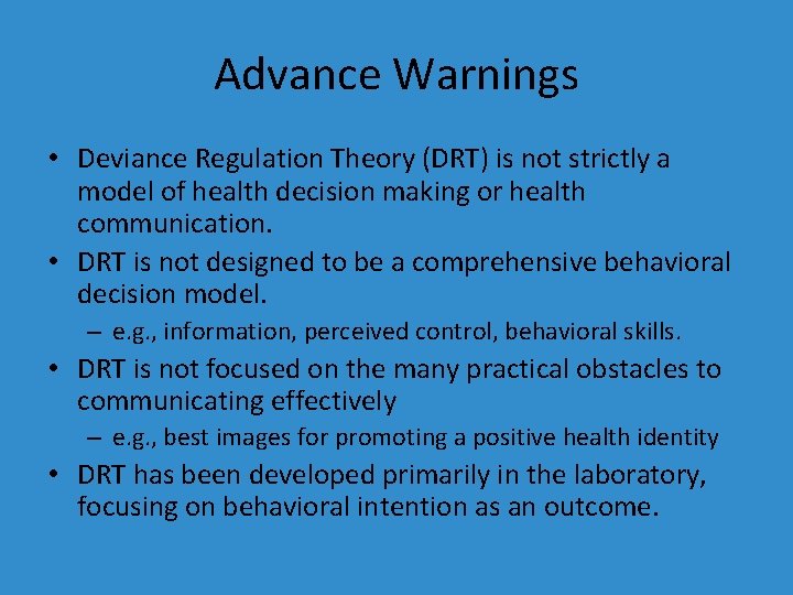Advance Warnings • Deviance Regulation Theory (DRT) is not strictly a model of health