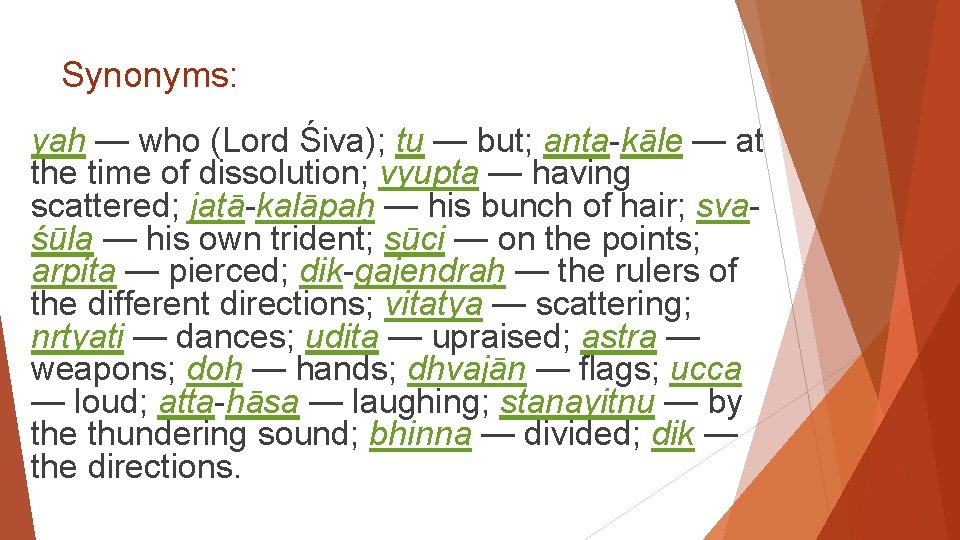 Synonyms: yaḥ — who (Lord Śiva); tu — but; anta-kāle — at the time