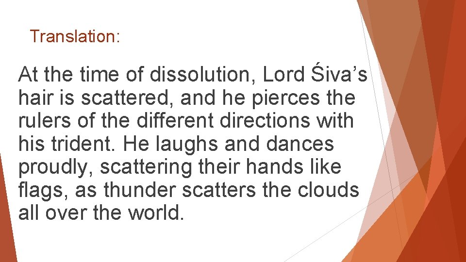 Translation: At the time of dissolution, Lord Śiva’s hair is scattered, and he pierces