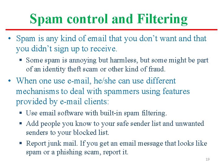 Spam control and Filtering • Spam is any kind of email that you don’t