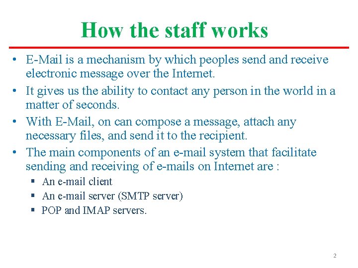 How the staff works • E-Mail is a mechanism by which peoples send and