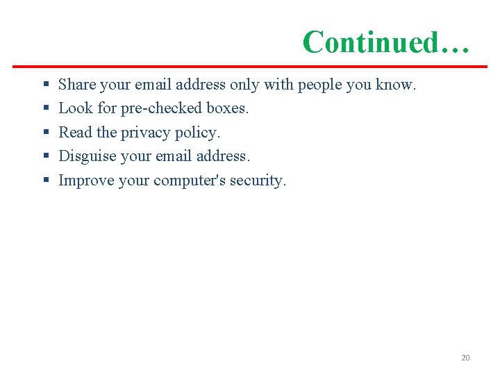 Continued… § § § Share your email address only with people you know. Look