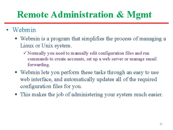 Remote Administration & Mgmt • Webmin § Webmin is a program that simplifies the