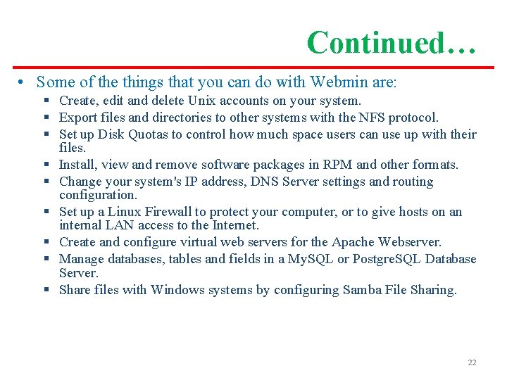 Continued… • Some of the things that you can do with Webmin are: §