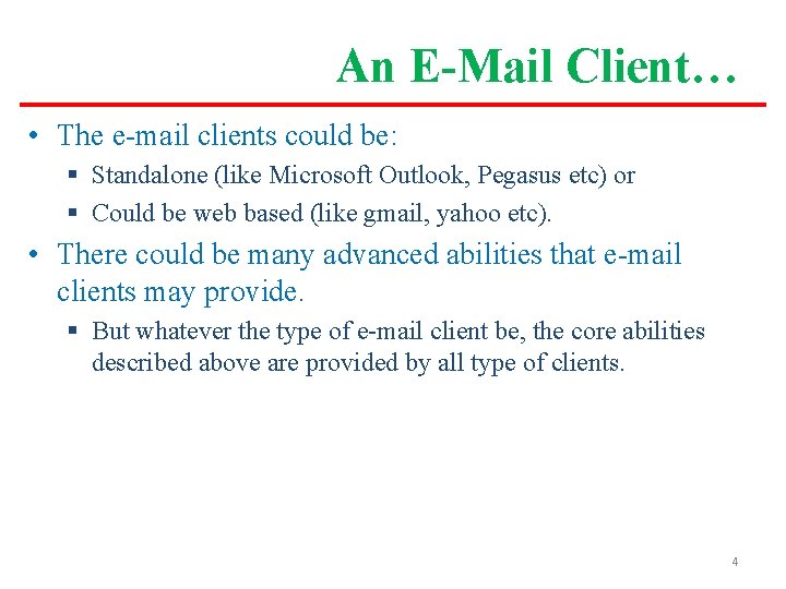 An E-Mail Client… • The e-mail clients could be: § Standalone (like Microsoft Outlook,