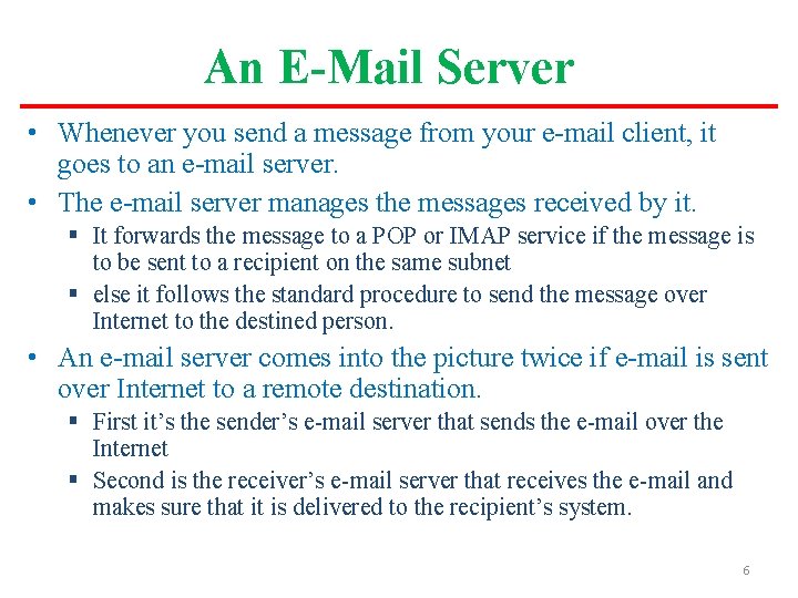 An E-Mail Server • Whenever you send a message from your e-mail client, it