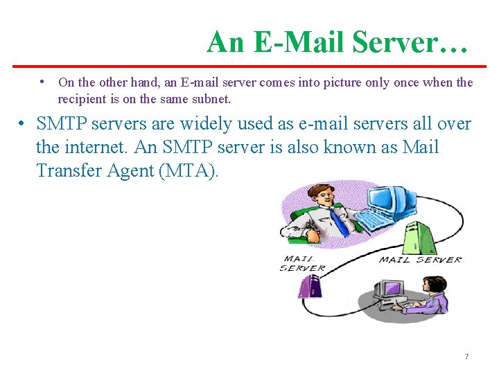 An E-Mail Server… • On the other hand, an E-mail server comes into picture