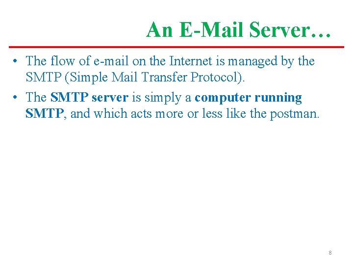 An E-Mail Server… • The flow of e-mail on the Internet is managed by