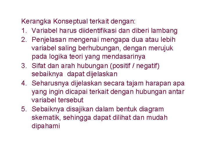 Kerangka Konseptual terkait dengan: 1. Variabel harus diidentifikasi dan diberi lambang 2. Penjelasan mengenai