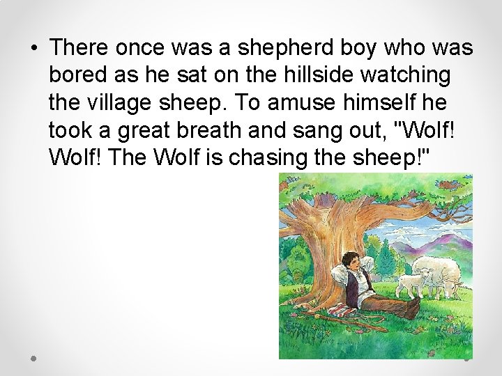  • There once was a shepherd boy who was bored as he sat