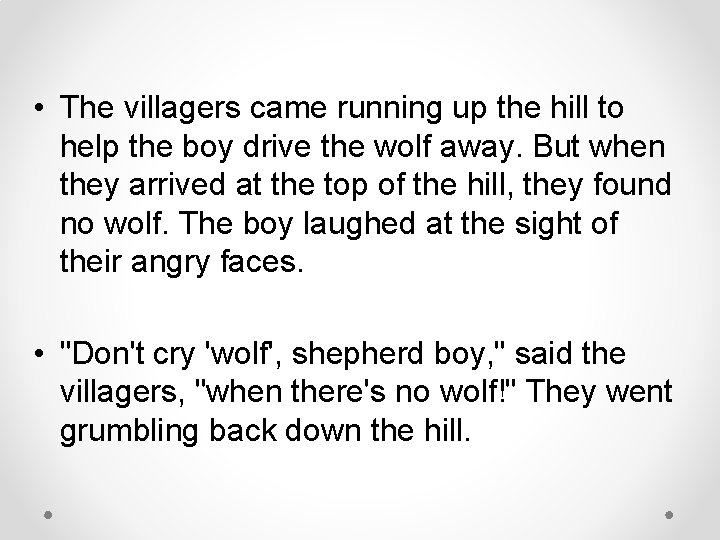  • The villagers came running up the hill to help the boy drive