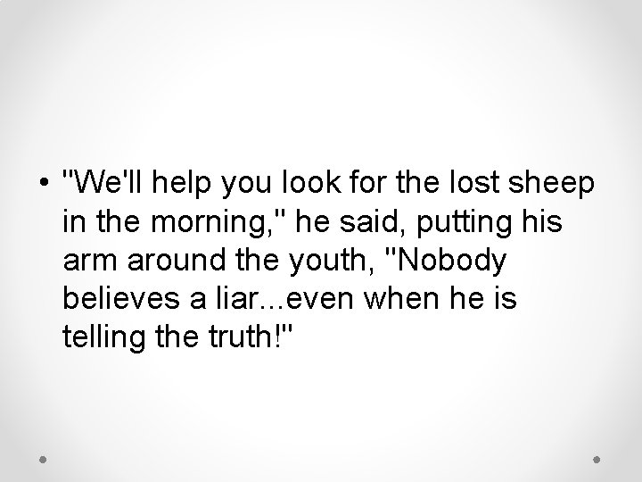  • "We'll help you look for the lost sheep in the morning, "