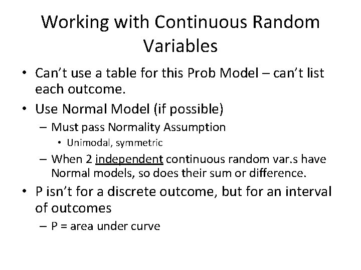 Working with Continuous Random Variables • Can’t use a table for this Prob Model