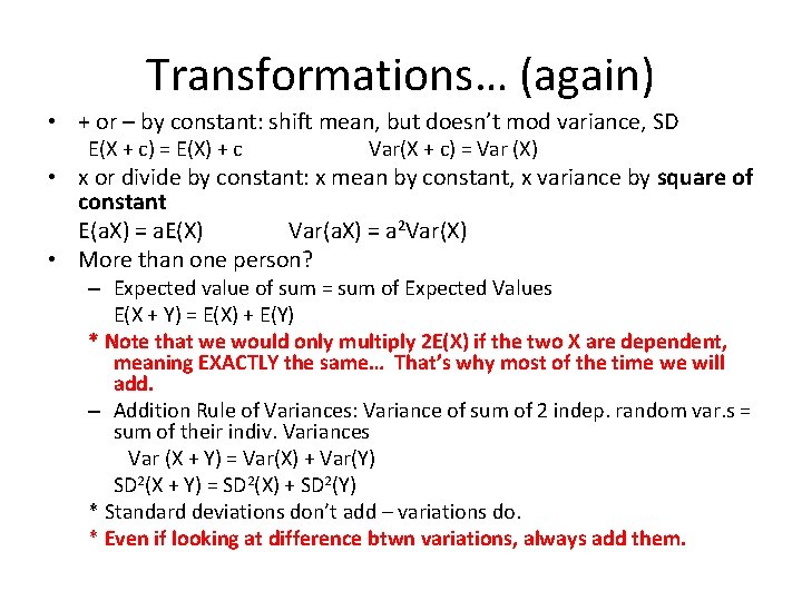 Transformations… (again) • + or – by constant: shift mean, but doesn’t mod variance,