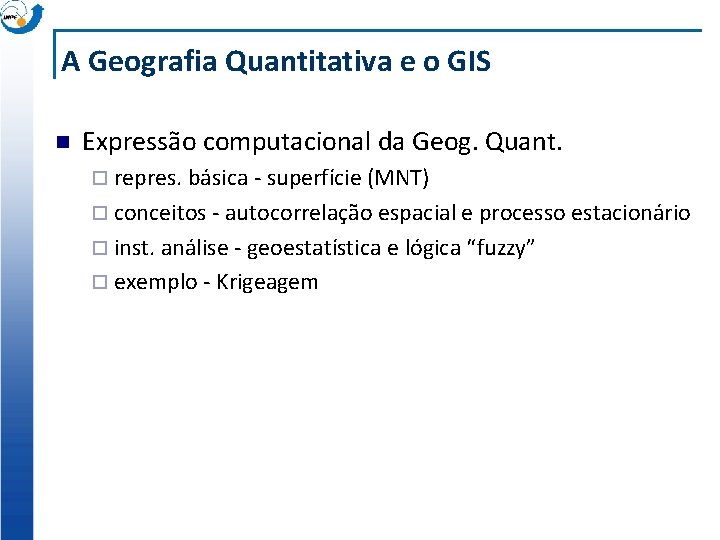 A Geografia Quantitativa e o GIS n Expressão computacional da Geog. Quant. ¨ repres.