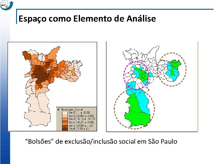 Espaço como Elemento de Análise “Bolsões” de exclusão/inclusão social em São Paulo 
