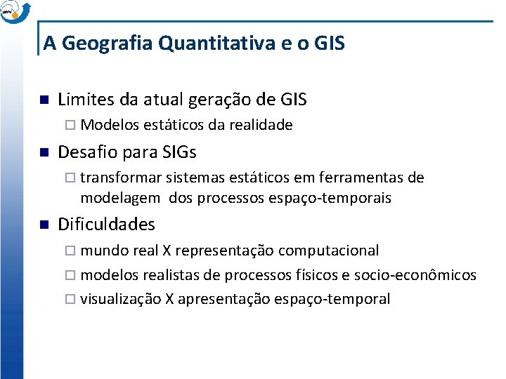 A Geografia Quantitativa e o GIS n Limites da atual geração de GIS ¨