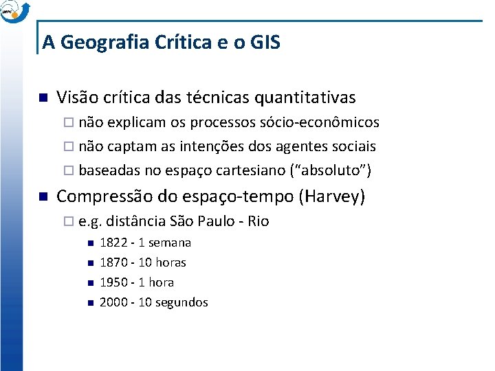 A Geografia Crítica e o GIS n Visão crítica das técnicas quantitativas ¨ não