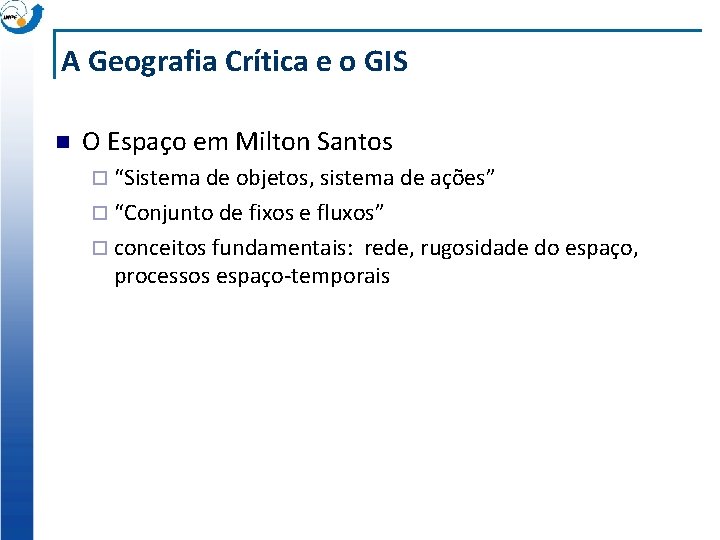 A Geografia Crítica e o GIS n O Espaço em Milton Santos ¨ “Sistema