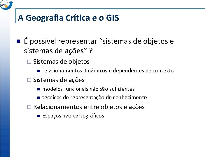 A Geografia Crítica e o GIS n É possível representar “sistemas de objetos e