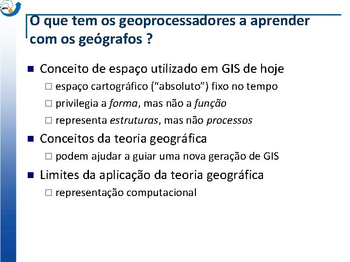 O que tem os geoprocessadores a aprender com os geógrafos ? n Conceito de