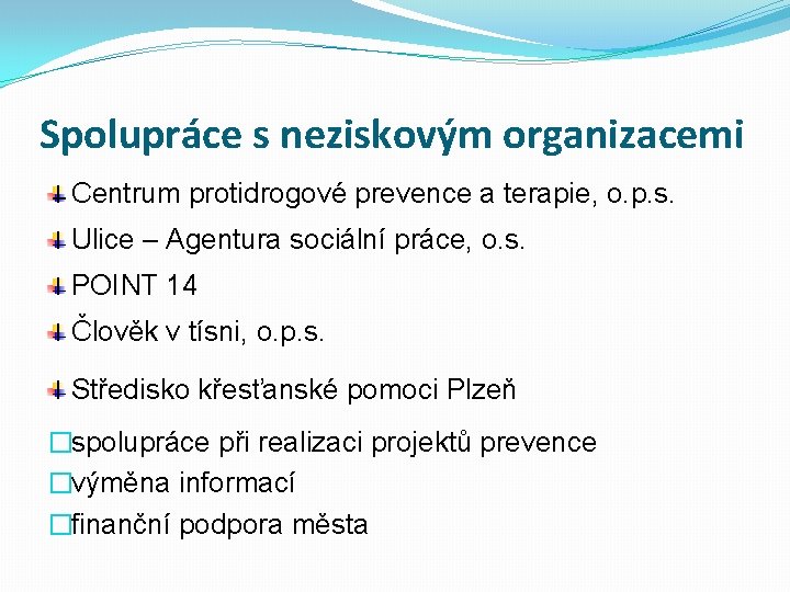 Spolupráce s neziskovým organizacemi Centrum protidrogové prevence a terapie, o. p. s. Ulice –