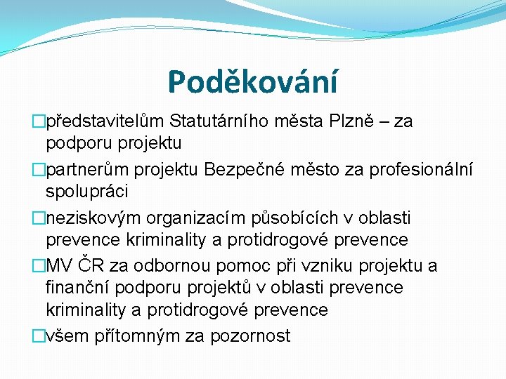 Poděkování �představitelům Statutárního města Plzně – za podporu projektu �partnerům projektu Bezpečné město za