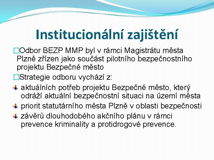 Institucionální zajištění �Odbor BEZP MMP byl v rámci Magistrátu města Plzně zřízen jako součást