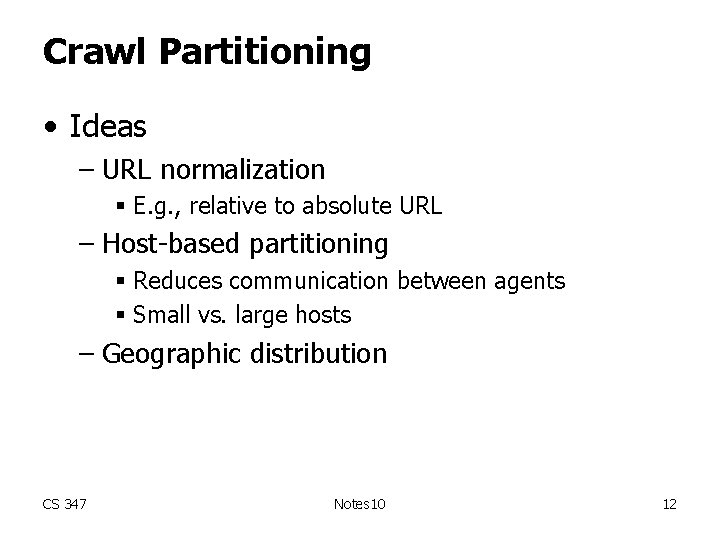 Crawl Partitioning • Ideas – URL normalization § E. g. , relative to absolute