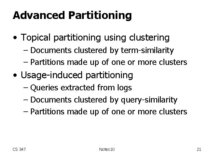 Advanced Partitioning • Topical partitioning using clustering – Documents clustered by term-similarity – Partitions