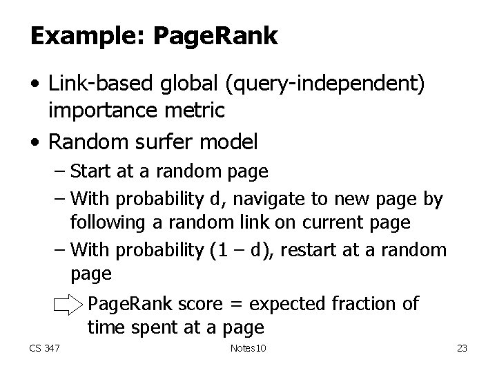 Example: Page. Rank • Link-based global (query-independent) importance metric • Random surfer model –