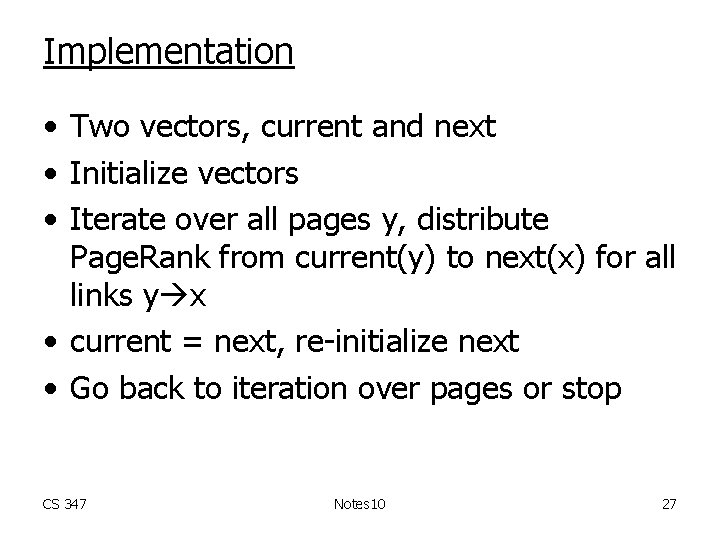 Implementation • Two vectors, current and next • Initialize vectors • Iterate over all