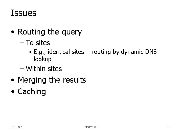 Issues • Routing the query – To sites § E. g. , identical sites