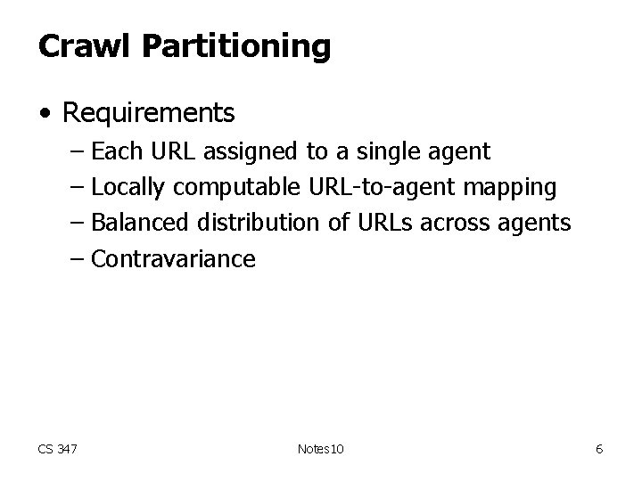 Crawl Partitioning • Requirements – Each URL assigned to a single agent – Locally