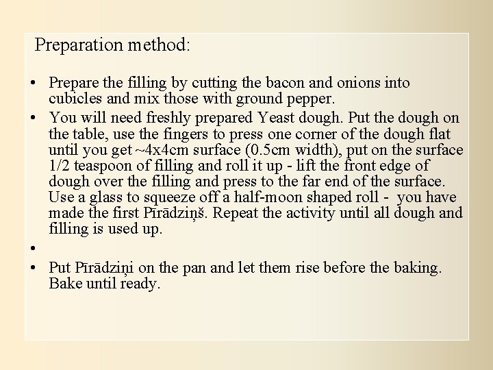  Preparation method: • Prepare the filling by cutting the bacon and onions into