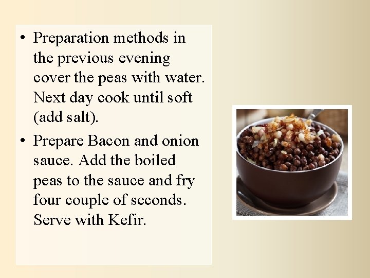  • Preparation methods in the previous evening cover the peas with water. Next