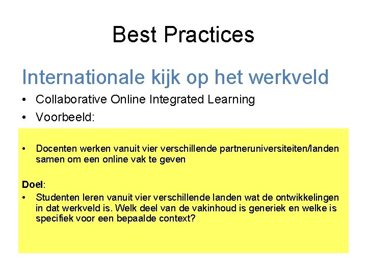 Best Practices Internationale kijk op het werkveld • Collaborative Online Integrated Learning • Voorbeeld: