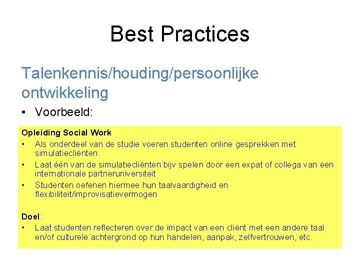 Best Practices Talenkennis/houding/persoonlijke ontwikkeling • Voorbeeld: Opleiding Social Work • Als onderdeel van de