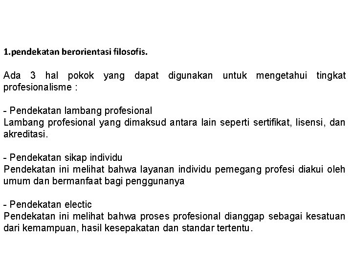 1. pendekatan berorientasi filosofis. Ada 3 hal pokok yang dapat digunakan untuk mengetahui tingkat