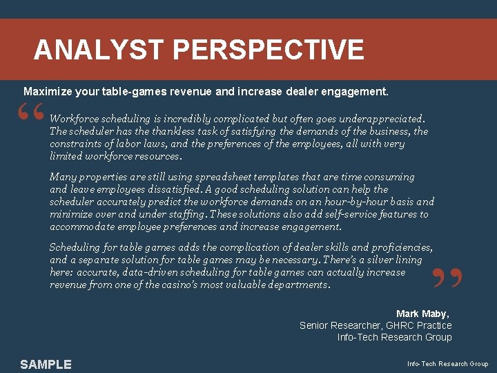 ANALYST PERSPECTIVE Maximize your table-games revenue and increase dealer engagement. Workforce scheduling is incredibly